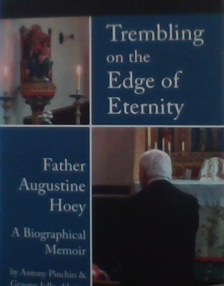 Download Trembling on the Edge of Eternity: Father Augustine Hoey, a biographical memoir - Antony Pinchin, Graeme Jolly obl. OSB file in ePub