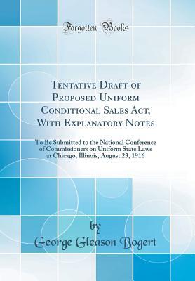 Read Tentative Draft of Proposed Uniform Conditional Sales Act, with Explanatory Notes: To Be Submitted to the National Conference of Commissioners on Uniform State Laws at Chicago, Illinois, August 23, 1916 (Classic Reprint) - George Gleason Bogert file in ePub