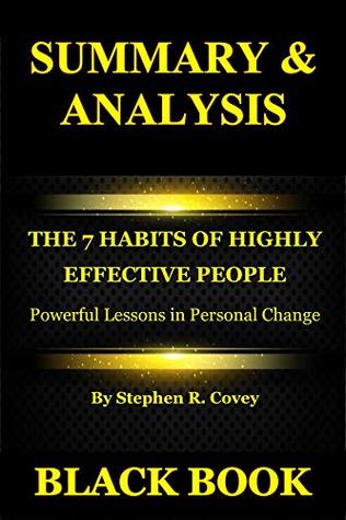 Read Summary & Analysis: The 7 Habits of Highly Effective People By Stephen R. Covey : Powerful Lessons in Personal Change - Black Book file in ePub