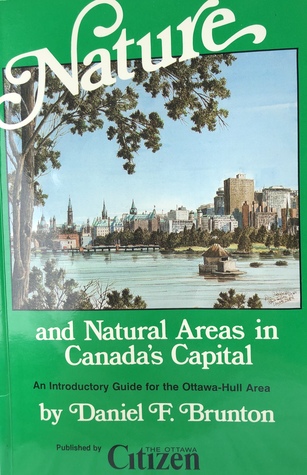 Download Nature and Natural Areas in Canada’s Capital: An Introductory Guide for the Ottawa-Hull Area - Daniel F. Brunton file in ePub