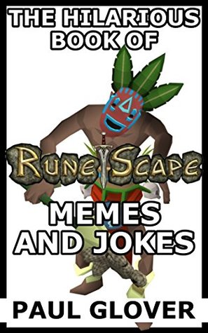 Read The Hilarious Book Of Runescape Memes And Jokes - Paul Groves | ePub