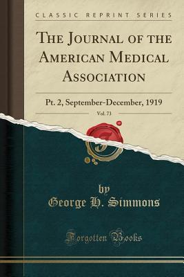 Read The Journal of the American Medical Association, Vol. 73: Pt. 2, September-December, 1919 (Classic Reprint) - George H Simmons | ePub