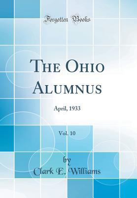 Full Download The Ohio Alumnus, Vol. 10: April, 1933 (Classic Reprint) - Clark E Williams | ePub