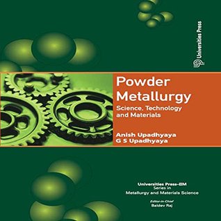Download Powder Metallurgy:Science, Technology and Materials - Anish Upadhyaya file in PDF