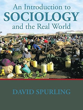 Full Download An Introduction to Sociology and the Real World - David Spurling | PDF