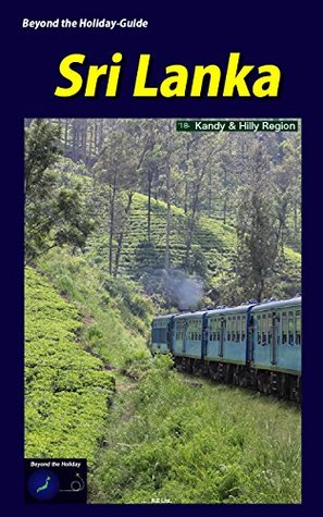 Read Online Beyond the Holiday-Guide Sri Lanka: Kandy & Hilly Region - R.E Ltd. file in ePub