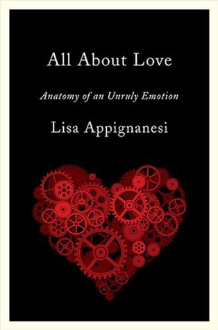 Full Download All About Love : Anatomy of an Unruly Emotion - Lisa Appignanesi file in PDF