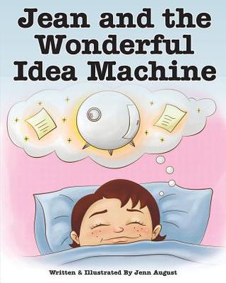 Read Online Jean and the Wonderful Idea Machine: A Growth Mindset Adventure - Jenn August | ePub