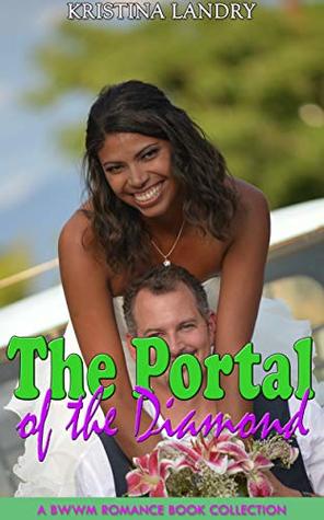Download The Portal of the Diamond: A BWWM Romance Book Collection - Kristina Landry | ePub