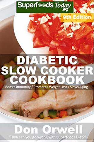 Read Diabetic Slow Cooker Cookbook: Over 255 Low Carb Diabetic Recipes full of Dump Dinners Recipes - Don Orwell file in PDF