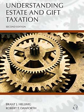 Read Online Understanding Estate and Gift Taxation, Second Edition - Brant J. Hellwig | ePub