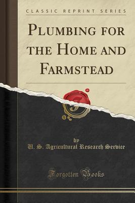 Download Plumbing for the Home and Farmstead (Classic Reprint) - U S Agricultural Research Service | PDF