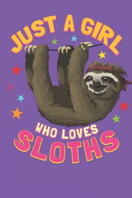 Read Online Just a Girl Who Loves Sloths: Notebook and Journal / 6x9 Unique Diary / 100 Blank Lined Pages / Happy Birthday Gift / Novelty Composition Book - Sloth Magic Journals file in PDF