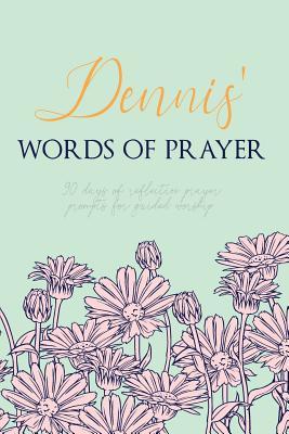 Read Dennis' Words of Prayer: 90 Days of Reflective Prayer Prompts for Guided Worship - Personalized Cover -  file in ePub