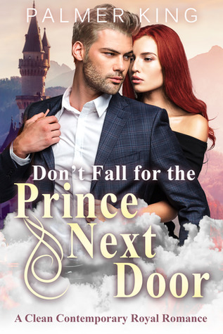 Download Don't Fall for the Prince Next Door: A Clean Contemporary Royal Romance - Palmer King file in PDF