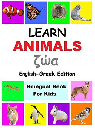 Read Online learn animals in Greek, Greek Children's Picture Book (English Greek Bilingual Books): Greek for children ; Greek Children Books ; Greek Books for toddlers ; Greek kids books ; greek for beginners - Fabrianne S S file in PDF