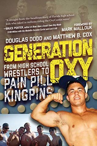 Read Generation Oxy: From High School Wrestlers to Pain Pill Kingpins - Douglas Dodd | ePub