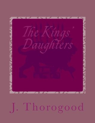 Read The Kings' Daughters (The Serenity Cycle Book 1) - Jonathan Thorogood | PDF