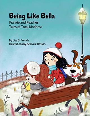 Full Download Being Like Bella (Frankie and Peaches: Tales of Total Kindness Book 4) - Lisa S. French file in ePub