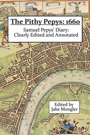 Full Download The Pithy Pepys: 1660: Samuel Pepys' Diary: Clearly Edited and Annotated - Samuel Pepys file in PDF