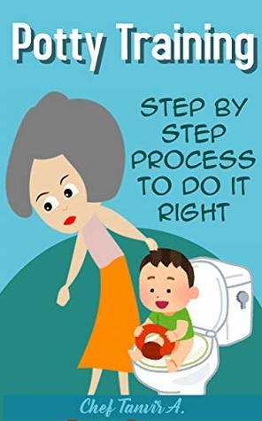 Download Potty Training: Potty training in 3 days  Potty training for boys and girls  Everything you need to know  Step by step process to do it right! - Chef Tanvir A. file in ePub