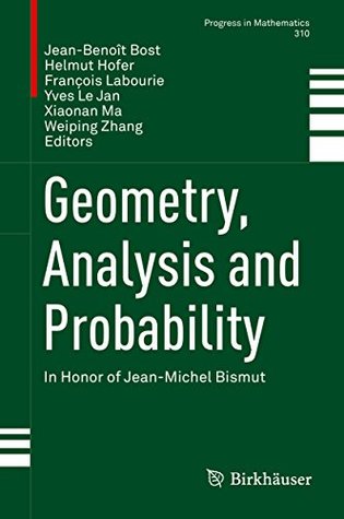 Download Geometry, Analysis and Probability: In Honor of Jean-Michel Bismut (Progress in Mathematics Book 310) - Jean-Benoit Bost | ePub