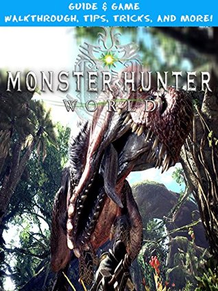 Download Monter Hunter World Guide & Game Walkthrough, Tips, Tricks and More - Marc Le file in PDF