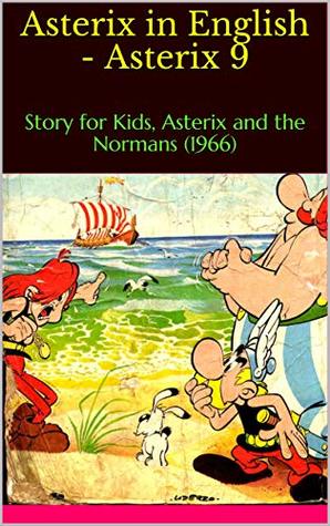 Full Download Asterix in English - Asterix 9: Story for Kids, Asterix and the Normans (1966) - Richard Weston | PDF
