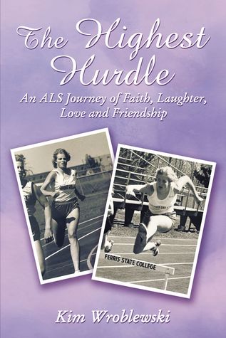 Read The Highest Hurdle: An ALS Journey of Faith, Laughter, Love and Friendship - Kim Wroblewski file in ePub