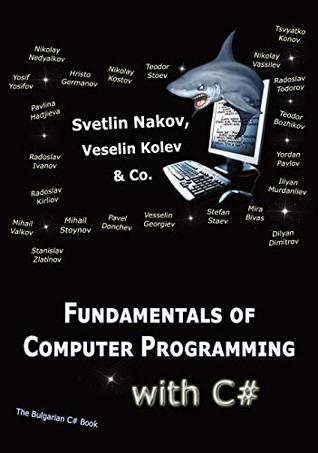 Full Download Fundamentals of Computer Programming with C#: Programming Principles, Object-Oriented Programming, Data Structures - Svetlin Nakov file in PDF