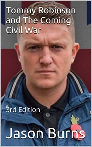 Read Tommy Robinson and The Coming Civil War: 3rd Edition (book) - Jason Burns file in PDF