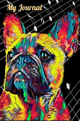Download My Journal: Lined, 140 High-Quality Pages for Journaling or Keeping a Diary, with Vibrant French Bulldog Cover Art, 6 x 9 inches (15 x 23 cm) - Nick Darker | ePub