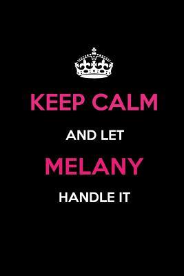 Read Keep Calm and Let Melany Handle It: Blank Lined 6x9 Name Journal/Notebooks as Birthday, Anniversary, Christmas, Thanksgiving or Any Occasion Gifts for Girls and Women -  file in ePub