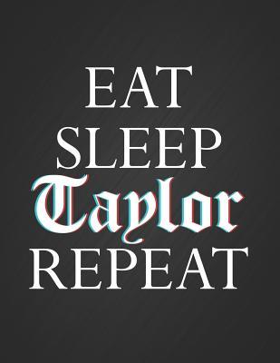 Full Download Eat, Sleep, Taylor, Repeat: Cute Taylor Swift Fan Gift Notebook Journal Blank Lined College Ruled Composition Notepad 140 Pages (70 Sheets) Novelty Birthday Gift for Daughter, Gift for Granddaughter -  file in ePub