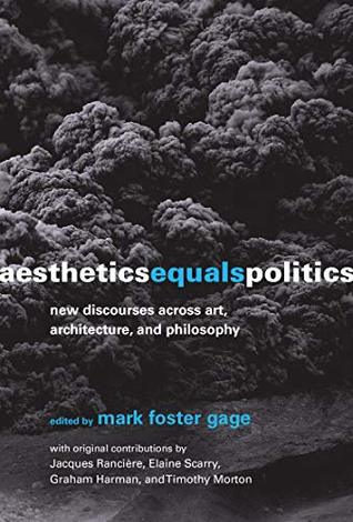 Full Download Aesthetics Equals Politics: New Discourses across Art, Architecture, and Philosophy (The MIT Press) - Mark Foster Gage | PDF
