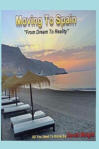 Download Moving To Spain: From A Dream To Reality (Living In Spain) - David Wright Wright | PDF