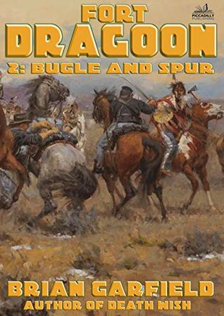 Read Online Fort Dragoon 2: Bugle and Spur (A Fort Dragoon Western) - Brian Garfield file in PDF