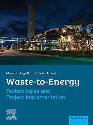 Read Waste-to-Energy: Technologies and Project Implementation - Marc J. Rogoff file in PDF