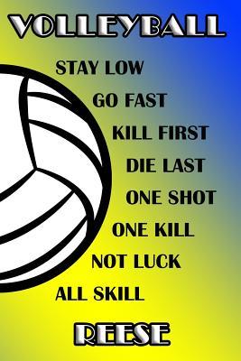 Read Volleyball Stay Low Go Fast Kill First Die Last One Shot One Kill Not Luck All Skill Reese: College Ruled Composition Book Blue and Yellow School Colors -  | PDF