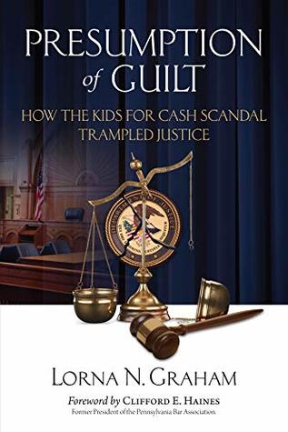 Read Presumption of Guilt: How the kids for cash scandal trampled justice - Lorna N. Graham file in ePub