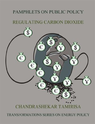 Read Regulating Carbon Dioxide (Transformations Series on Energy Policy Book 2) - Chandrashekar Tamirisa | PDF