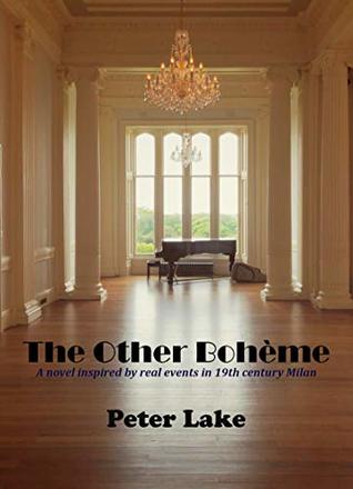 Read The Other Bohème: A novel inspired by real events in 19th century Milan - Peter Lake | PDF