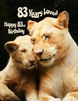 Download Happy 83rd Birthday: 83 Years Loved, Birthday Book with Adorable Lion Family That Can be Used as a Journal or Notebook. Better Than a Birthday Card! -  | PDF