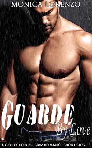 Full Download Guarded By Love: A Collection of BBW Romance Short Stories - Monica Lorenzo file in ePub