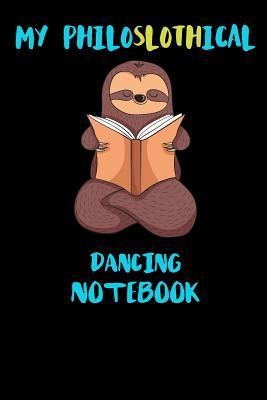Download My Philoslothical Dancing Notebook: Funny Blank Lined Notebook Journal Gift Idea For (Lazy) Sloth Spirit Animal Lovers - Slothical Publishing | PDF