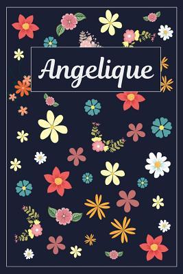 Full Download Angelique: Lined Writing Notebook with Personalized Name 120 Pages 6x9 Flowers -  | PDF