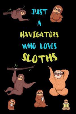 Download Just A Navigators Who Loves Sloths: Funny Blank Lined Notebook Journal Gift Idea For (Lazy) Sloth Spirit Animal Lovers - Bearrrs Publishing file in PDF