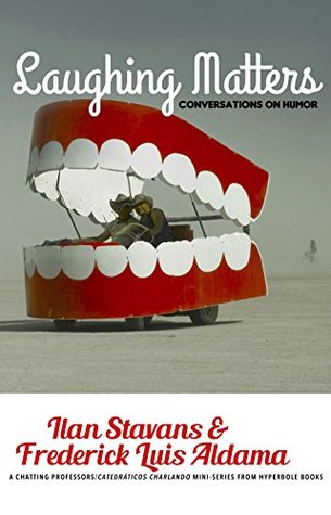 Download Laughing Matters: Conversations on Humor (Special Limited-Edition Paperback) - Frederick Luis Aldama file in ePub