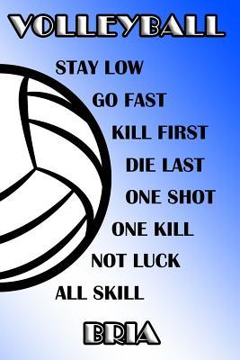 Read Online Volleyball Stay Low Go Fast Kill First Die Last One Shot One Kill Not Luck All Skill Bria: College Ruled Composition Book Blue and White School Colors -  | ePub