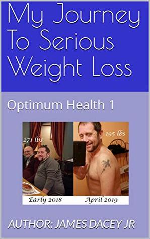 Read My Journey To Serious Weight Loss: Optimum Health 1 - James Dacey Jr | ePub